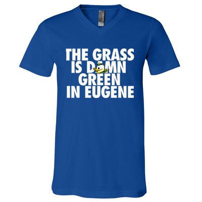 The Grass Is Damn Green In Eugene V-Neck T-Shirt