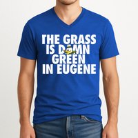 The Grass Is Damn Green In Eugene V-Neck T-Shirt