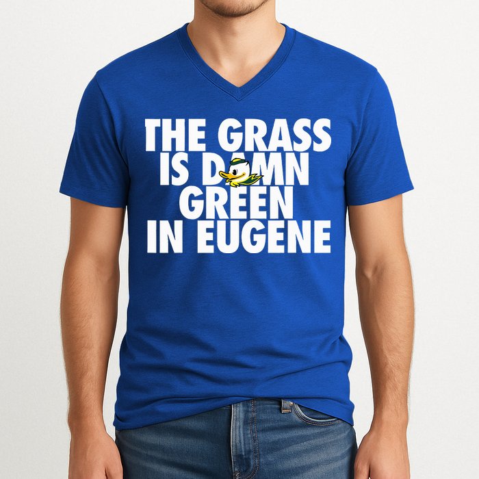The Grass Is Damn Green In Eugene V-Neck T-Shirt