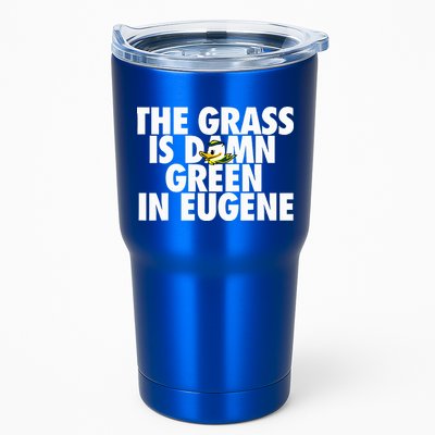 The Grass Is Damn Green In Eugene Tumbler