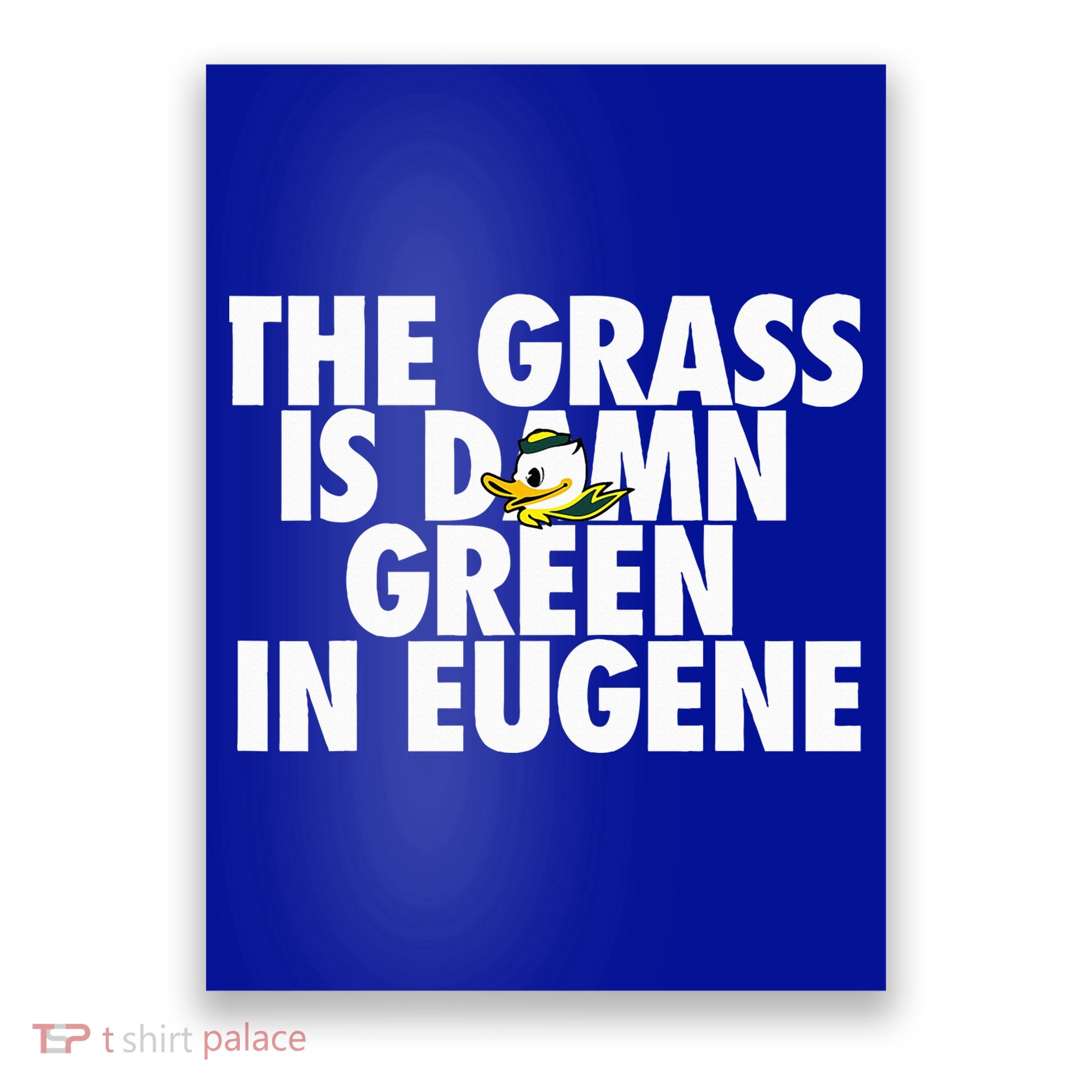 The Grass Is Damn Green In Eugene Poster