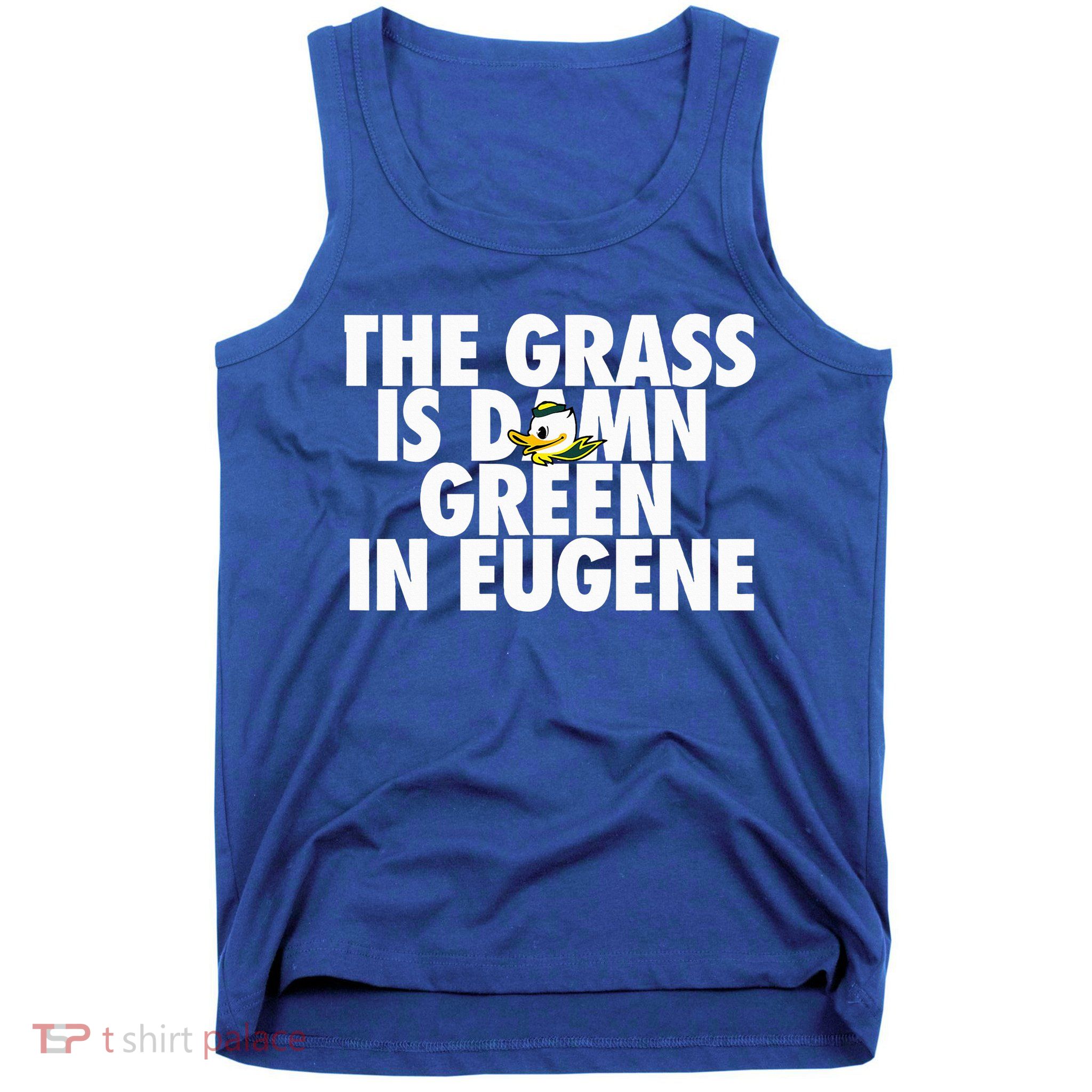 The Grass Is Damn Green In Eugene Tank Top