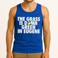 The Grass Is Damn Green In Eugene Tank Top