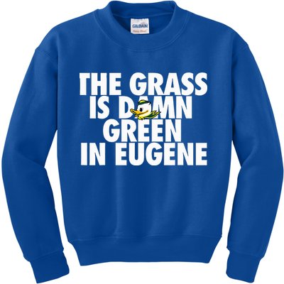 The Grass Is Damn Green In Eugene Kids Sweatshirt