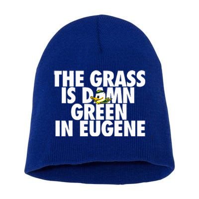 The Grass Is Damn Green In Eugene Short Acrylic Beanie