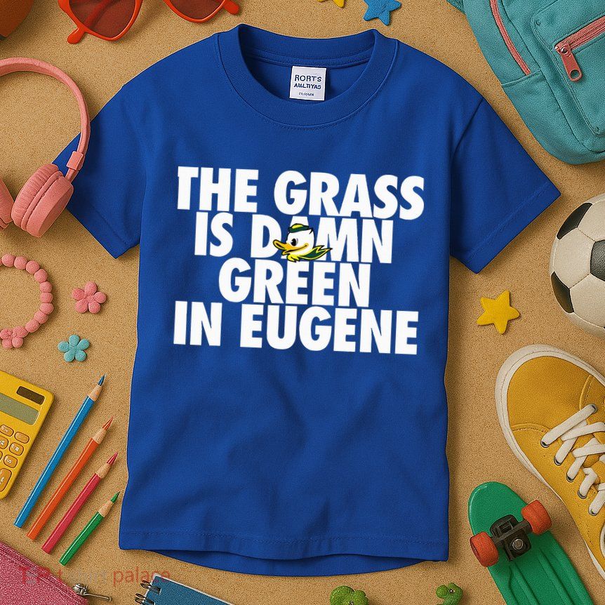 The Grass Is Damn Green In Eugene Kids T-Shirt