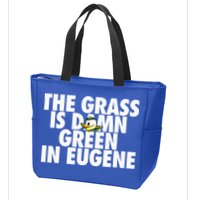 The Grass Is Damn Green In Eugene Zip Tote Bag
