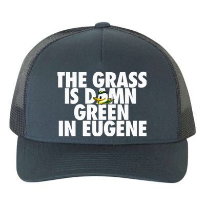 The Grass Is Damn Green In Eugene Yupoong Adult 5-Panel Trucker Hat