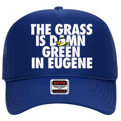 The Grass Is Damn Green In Eugene High Crown Mesh Back Trucker Hat