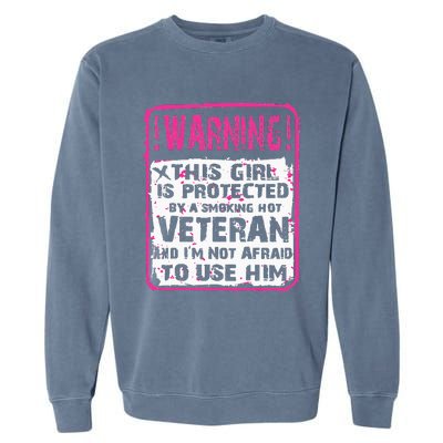 This Girl Is Protected By A Hot Veteran Wife Girlfriend Garment-Dyed Sweatshirt