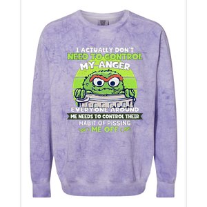 The Grouch I Actually Dont Need To Control My Anger The Grouch Funny Colorblast Crewneck Sweatshirt