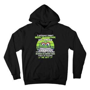 The Grouch I Actually Dont Need To Control My Anger The Grouch Funny Hoodie