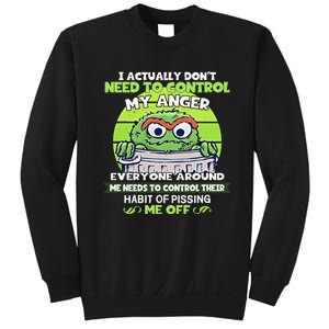 The Grouch I Actually Dont Need To Control My Anger The Grouch Funny Sweatshirt