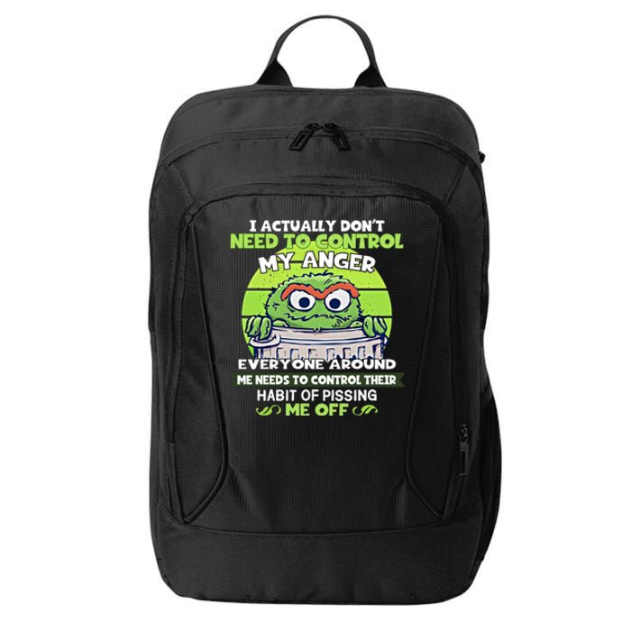 The Grouch I Actually Dont Need To Control My Anger The Grouch Funny City Backpack