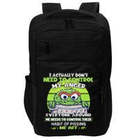 The Grouch I Actually Dont Need To Control My Anger The Grouch Funny Impact Tech Backpack