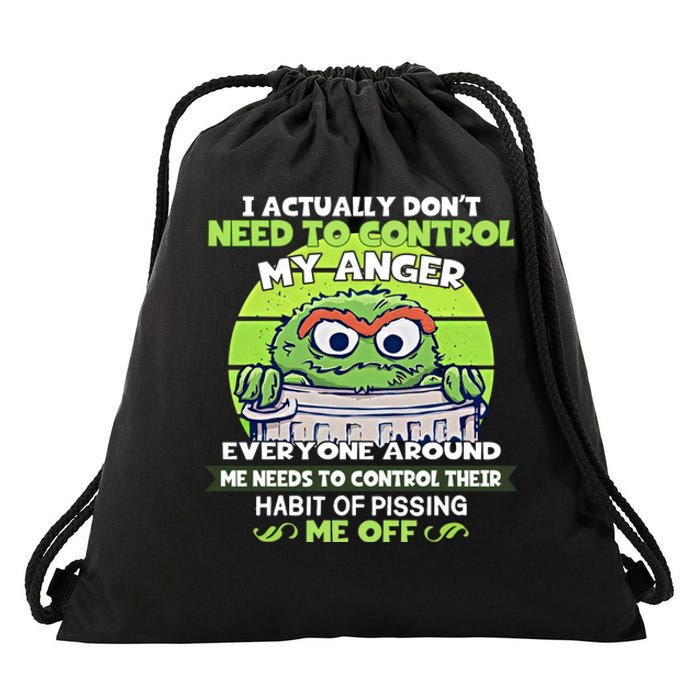 The Grouch I Actually Dont Need To Control My Anger The Grouch Funny Drawstring Bag