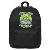 The Grouch I Actually Dont Need To Control My Anger The Grouch Funny 16 in Basic Backpack