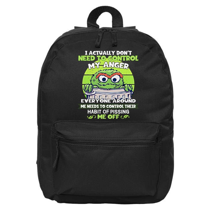 The Grouch I Actually Dont Need To Control My Anger The Grouch Funny 16 in Basic Backpack