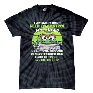 The Grouch I Actually Dont Need To Control My Anger The Grouch Funny Tie-Dye T-Shirt