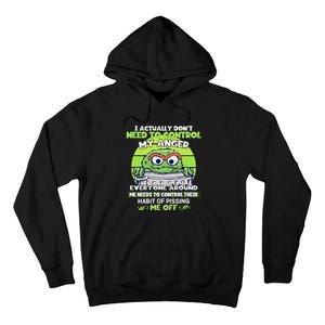 The Grouch I Actually Dont Need To Control My Anger The Grouch Funny Tall Hoodie