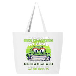 The Grouch I Actually Dont Need To Control My Anger The Grouch Funny 25L Jumbo Tote