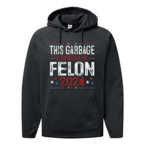 This Garbage Is Voting For The Felon Funny Trump 2024 Performance Fleece Hoodie