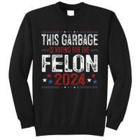 This Garbage Is Voting For The Felon Funny Trump 2024 Sweatshirt