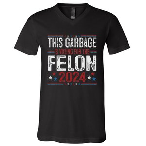 This Garbage Is Voting For The Felon Funny Trump 2024 V-Neck T-Shirt