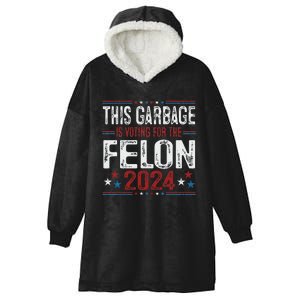 This Garbage Is Voting For The Felon Funny Trump 2024 Hooded Wearable Blanket