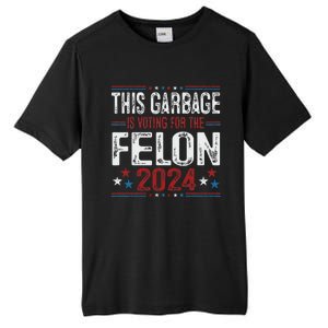 This Garbage Is Voting For The Felon Funny Trump 2024 Tall Fusion ChromaSoft Performance T-Shirt