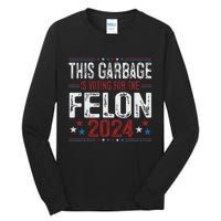 This Garbage Is Voting For The Felon Funny Trump 2024 Tall Long Sleeve T-Shirt