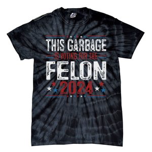 This Garbage Is Voting For The Felon Funny Trump 2024 Tie-Dye T-Shirt