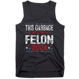 This Garbage Is Voting For The Felon Funny Trump 2024 Tank Top