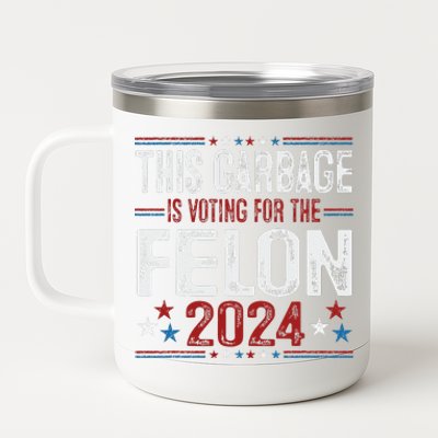 This Garbage Is Voting For The Felon Funny Trump 2024 12 oz Stainless Steel Tumbler Cup