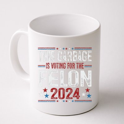 This Garbage Is Voting For The Felon Funny Trump 2024 Coffee Mug