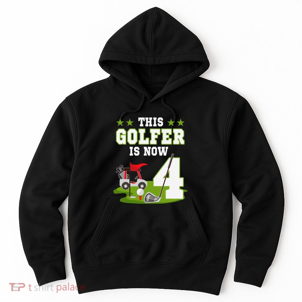 This Golfer Is Now 4 Year Old Birthday 4rd Golf Party Hoodie