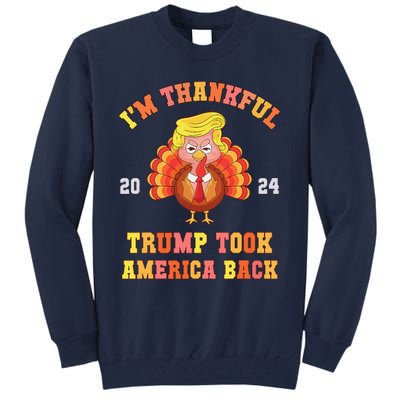 Thank God IM Thankful Trump Won Took America Back Tall Sweatshirt