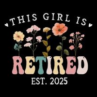 This Girl Is Retired Est 2025 Women Retirement Floral Design Long Sleeve Shirt