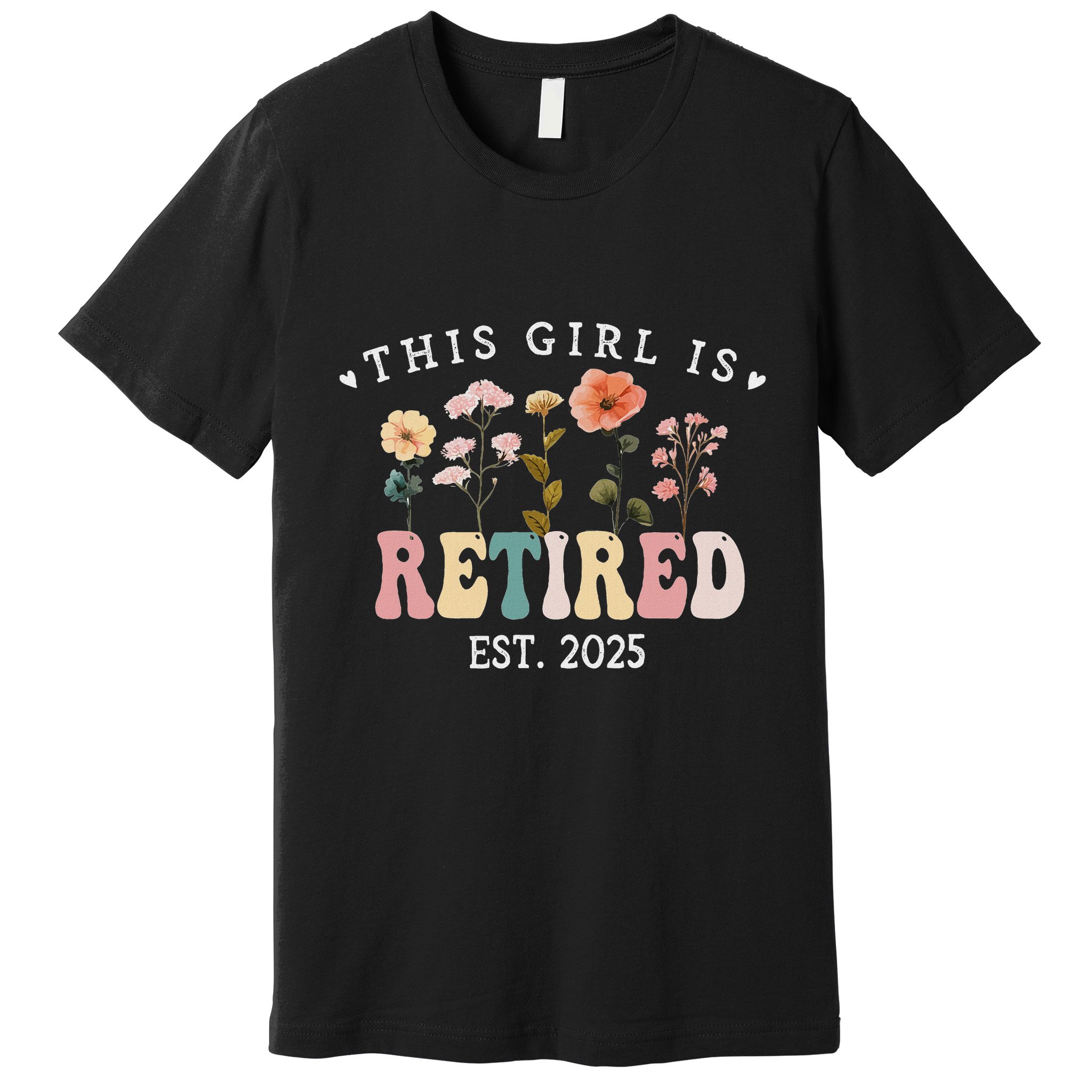 This Girl Is Retired Est 2025 Women Retirement Floral Design Premium T-Shirt