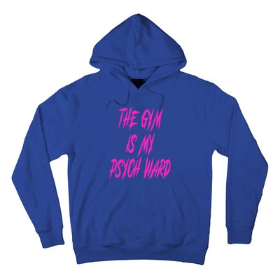 They Gym Is My Ward Funny Cute P.Sych Joke Fitness Workout Hoodie