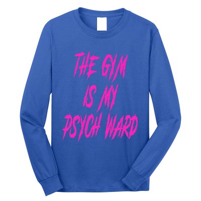 They Gym Is My Ward Funny Cute P.Sych Joke Fitness Workout Long Sleeve Shirt