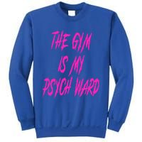 They Gym Is My Ward Funny Cute P.Sych Joke Fitness Workout Sweatshirt