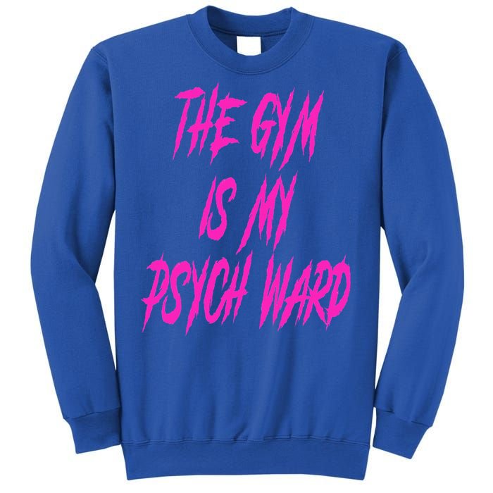 They Gym Is My Ward Funny Cute P.Sych Joke Fitness Workout Sweatshirt