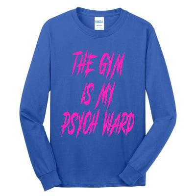 They Gym Is My Ward Funny Cute P.Sych Joke Fitness Workout Tall Long Sleeve T-Shirt