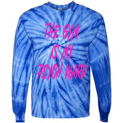 They Gym Is My Ward Funny Cute P.Sych Joke Fitness Workout Tie-Dye Long Sleeve Shirt