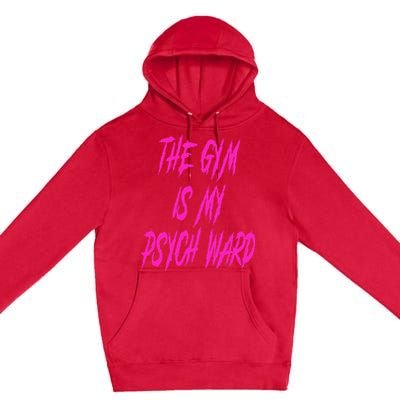 They Gym Is My Ward Funny Cute P.Sych Joke Fitness Workout Premium Pullover Hoodie