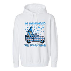 Truck Gnomes In November We Wear Blue Diabetes Awareness Meaningful Gift Garment-Dyed Fleece Hoodie