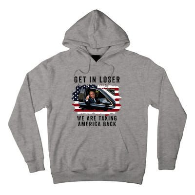 Trump Get In Loser WeRe Taking America Back Trump Merica Tall Hoodie