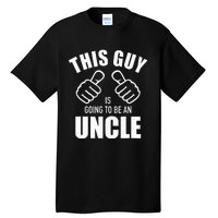 This guy is going to be an uncle pregnancy announcement Tall T-Shirt