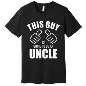 This guy is going to be an uncle pregnancy announcement Premium T-Shirt